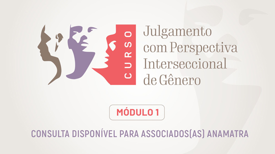 MÓDULO I - Julgamento com perspectiva interseccional de gênero