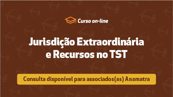 Jurisdição Extraordinária e Recursos no TST