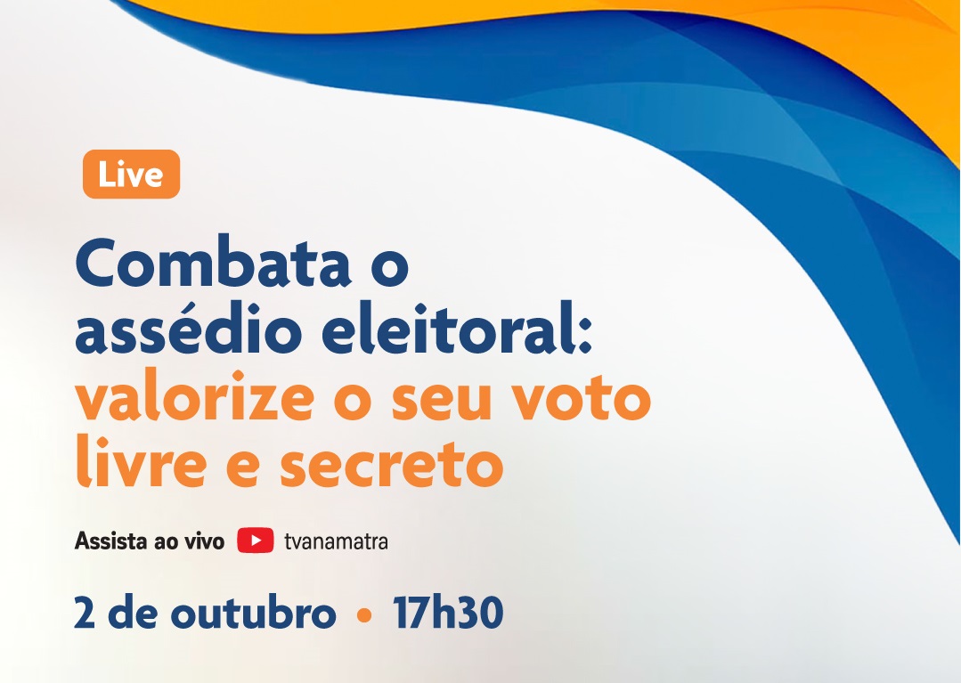 Live - Combata o assédio eleitoral: valorize o seu voto livre e secreto