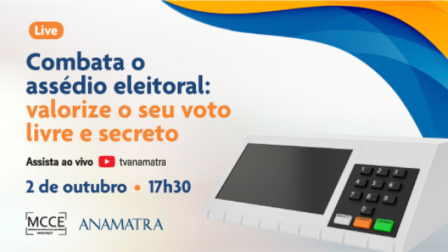 Anamatra realiza live sobre cartilha que promove o combate ao assédio eleitoral no ambiente de trabalho								