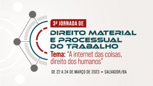 Inscrições abertas para a 3ª Jornada de Direito Material e Processual do Trabalho